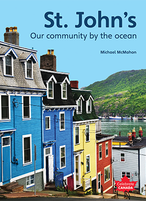 Celebrate Canada: St. John's: A Community by the Ocean