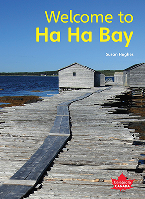 Celebrate Canada: Welcome to Ha Ha Bay