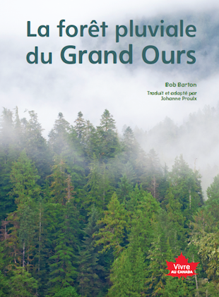 Vivre au Canada : La foret pluviale du Grand Ours (Peuples autochtones)