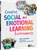 Creating Social and Emotional Learning Environments.