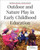 Outdoor and Nature Play in Early Childhood Education