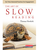 The Art of Slow Reading: Six Time-Honored Practices for Engagement