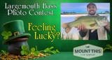 Feeling Lucky?  Win a 23" Largemouth Bass Half Mount In Our St. Pattys Day Photo Contest