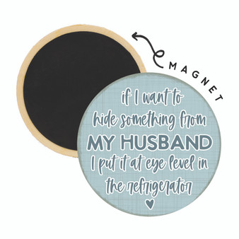 Hide My Husband - Round Magnet