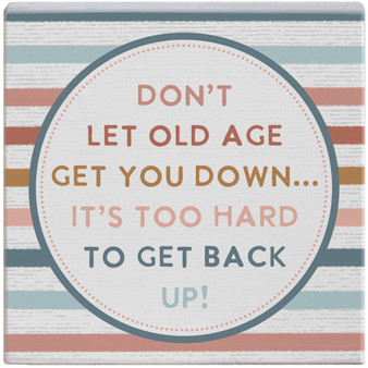 Old Age Get You Down - Gift A Block