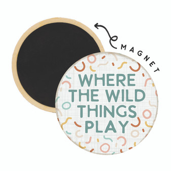 Wild Things Play - Round Magnet