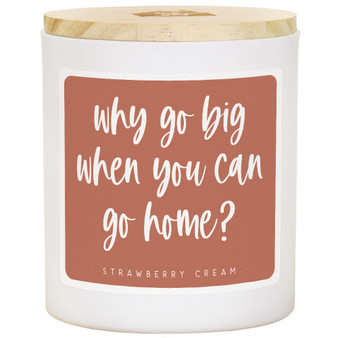 Go Big Go Home  - Strawberry Cream Candle
