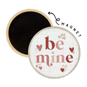 Be Mine - Round Magnet