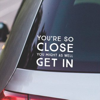 You're So Close - Vinyl Decals