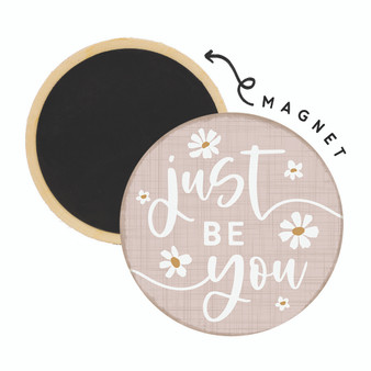 Just Be You Flowers - Round Magnets