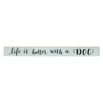 Life Is Better - Dog -  Talking Stick