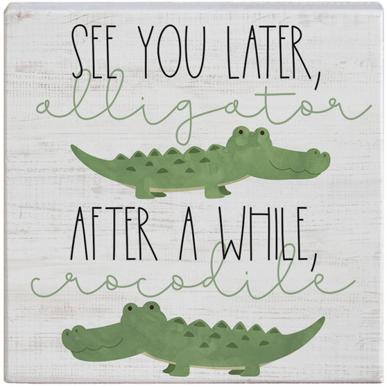 Later Alligator - Small Talk Square