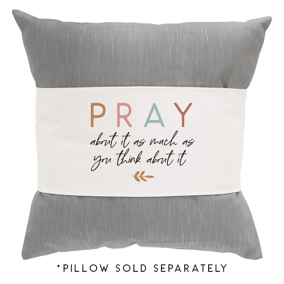 Pray About It - Pillow Hugs