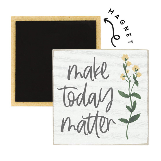 Make Today Matter - Square Magnet
