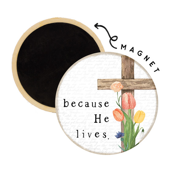 Because He Lives - Round Magnet