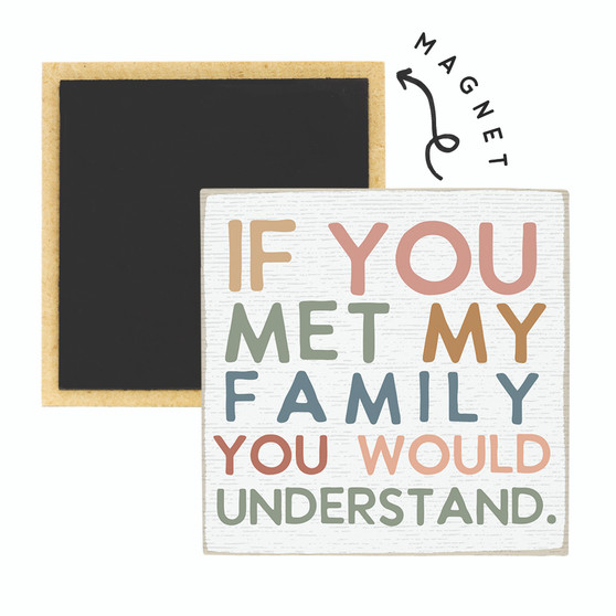 Met My Family- Square Magnet