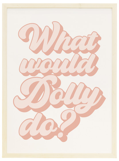 What Would Dolly Do - Thin Framed Art