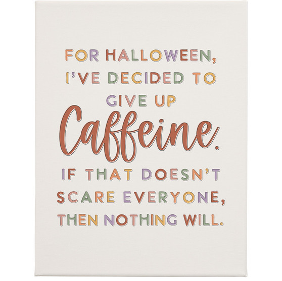 Give Up Caffeine 13x17 - Wrapped Canvas