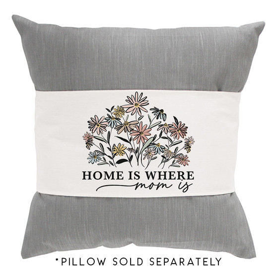 Home Where Mom Is - Pillow Hugs