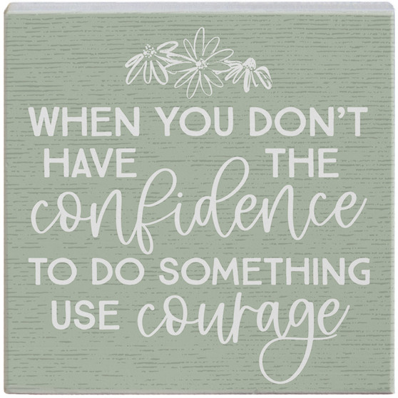 Confidence Use Courage - Small Talk Square