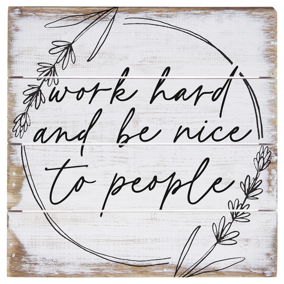 Work Hard Be Nice  - 6 x 6 Perfect Pallet Petite