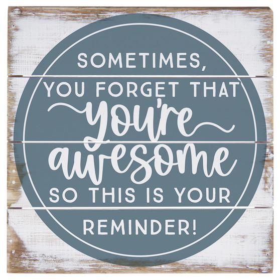 You're Awesome Reminder  - 6 x 6 Perfect Pallet Petite