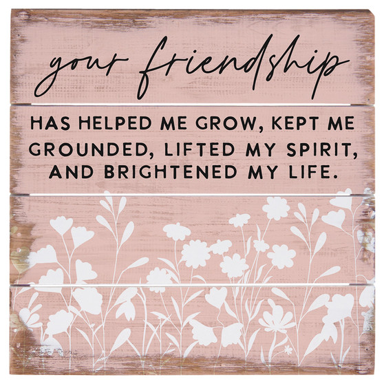 Your Friendship Helped  - 6 x 6 Perfect Pallet Petite