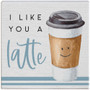 Like You A Latte - Gift A Block