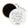 Home Story Begins PER - Round Magnet