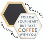 Follow Take Coffee PER  - Honeycomb Magnetic Coaster