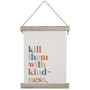 Kill With Kindness - Hanging Canvas