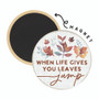 Life Gives Leaves - Round Magnets