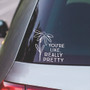 You're Really Pretty - Vinyl Decals