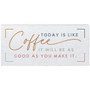 Today Is Like Coffee - Inspire Boards
