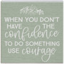 Confidence Use Courage - Small Talk Square