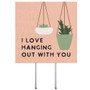 Love Hanging Out - Plant Thoughts