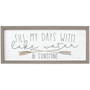 Fill My Days - Farmhouse Frame