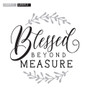 Blessed Beyond Measure - Square Design