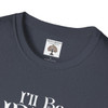 I'll Be Irish In A Few Beers T-Shirt| Funny Super Soft Gildan Shirt| Unique Shirt Makes Unique Gift| St Patrick's Day Shirt