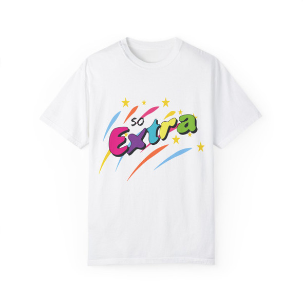So Extra Funny T Shirt| Unisex Gildan Comfort Colors Tee| Humorous Shirt for Teen, Sister, Mom, Grandma, Aunt, Friend