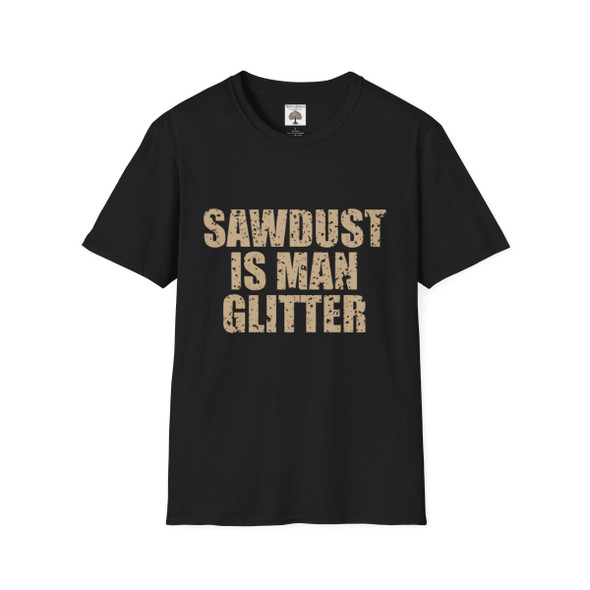 Sawdust is Man Glitter T Shirt| Unisex Softstyle T-Shirt| Super Soft Shirt| Construction Worker Builders Shirt| Gift For Dad