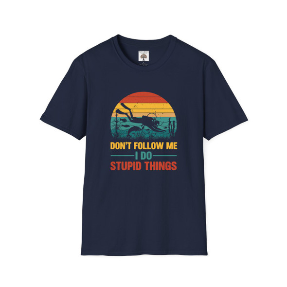 Humorous Don't Follow Me. I Do Stupid Things T Shirt| Unisex Softstyle Shirt| Unique Gift for the Risktaker in your Life| Black or Navy Blue
