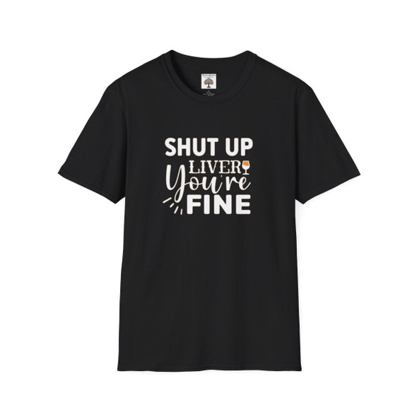 Shut Up Liver You're Fine Alcohol Drinker T-Shirt| Alcohol Drinker Super Soft Gildan Shirt| Unique Shirt Makes Unique Gift| Drinker's Shirt