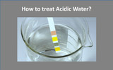 How to Treat Acidic Water? How to Treat Acidic Water?