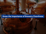 Know the Importance of Brewery Cleanliness Know the Importance of Brewery Cleanliness