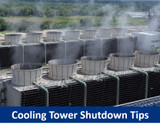 Effective Cooling Tower Shutdown Tips Offered Effective Cooling Tower Shutdown Tips Offered