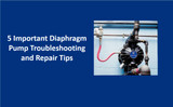 5 Important Diaphragm Pump Troubleshooting and Repair Tips