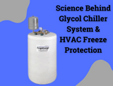 Science Behind Glycol Chiller System & HVAC Freeze Protection