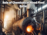 The Role of Chemicals in Wood Fired Boiler The Role of Chemicals in Wood Fired Boiler