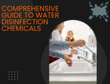 Water Disinfection Chemicals: Types, Methods, Applications and Safety Practices Explained